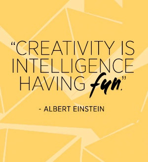 Creativity is intelligence having fun.