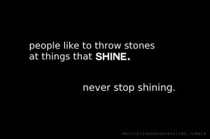 People like to throw stones at things that shine.