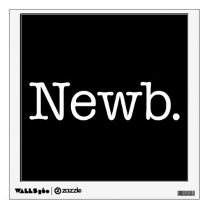 Black and White Newb Quote Slang Quotes Wall Decal