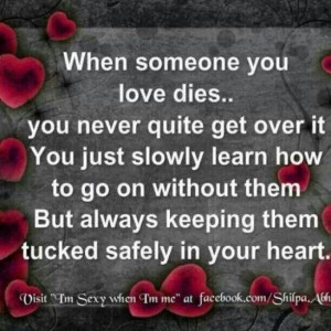 When someone you love dies. . .