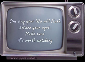 death, life, memories, quote, television, watch, words, worthy