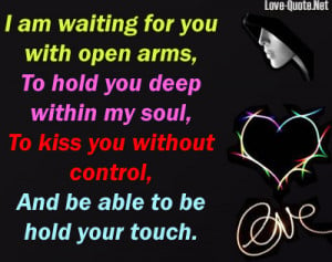 am waiting for you with open arms
