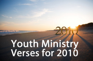 Youth Ministry Verses for 2010