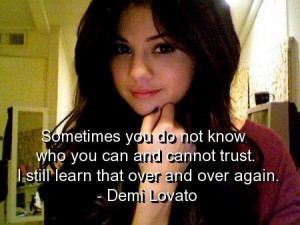 Demi lovato, quotes, sayings, trust, wise, quote, wisdom