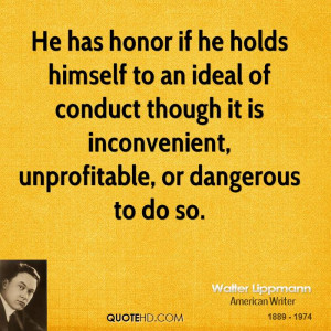 He has honor if he holds himself to an ideal of conduct though it is ...