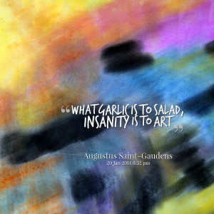 Quotes Picture: what garlic is to salad, insanity is to art