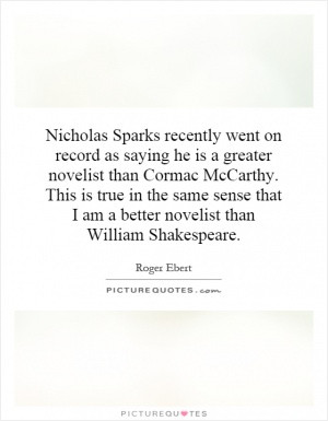 Nicholas Sparks recently went on record as saying he is a greater