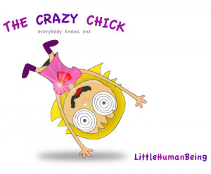 ... rolling in, it is only fair that we introduce you to The CRAZY CHICK