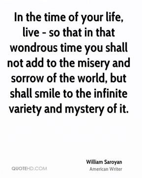 In the time of your life, live - so that in that wondrous time you ...