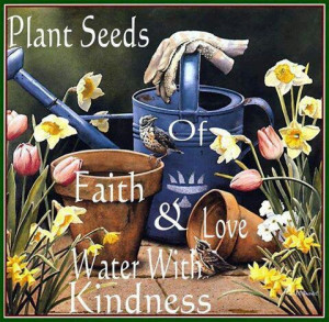 Plant seeds of FAITH & LOVE...