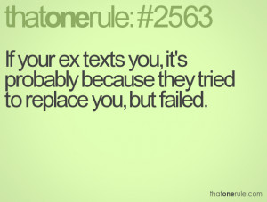 If your ex texts you, it's probably because they tried to replace you ...