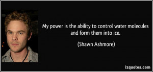 My power is the ability to control water molecules and form them into ...