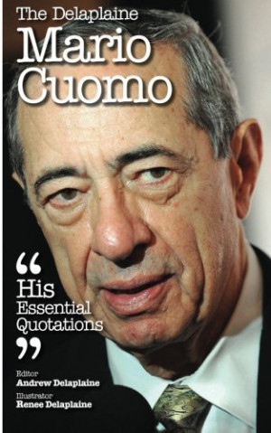 The Delaplaine Mario Cuomo - His Essential Quotations (Delaplaine ...