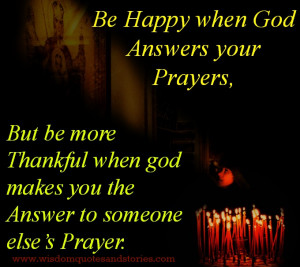 Be happy when God answers your prayers, but be more Thankful when God ...