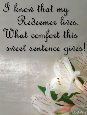 know that my Redeemer lives. Hymn 136 #Christian #Mormon #LDS #God