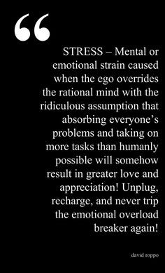 Stress - Mental Or Emotional Strain Caused When The Ego Overrides The ...