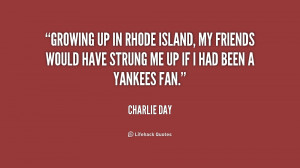 Growing up in Rhode Island, my friends would have strung me up if I ...