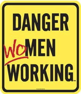 Danger WoMen Working Metal Sign -- Working Moms Making Waves: http ...