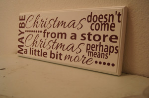 Maybe Christmas is a little bit more Sign - The Grinch Quote - VINYL ...