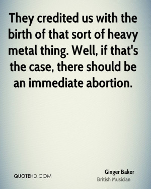 They credited us with the birth of that sort of heavy metal thing ...