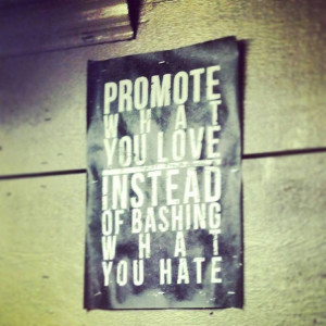 What You Love Instead Bashing Hate Unique Quotes Tumblr