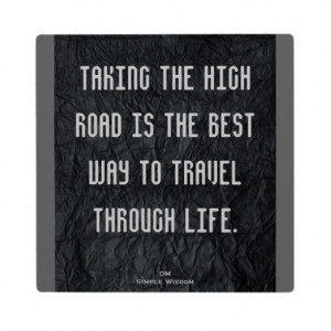 Taking The High Road...Quote Plaque