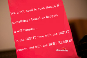 Home » Quotes » We Don’t Need To Rush Things, If Something’s…