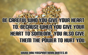 ... Someone,You Also Give Them The Power To Hurt You ~ Inspirational Quote