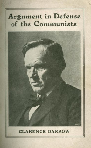 Argument of Clarence Darrow in the Case of the Communist Labor Party ...
