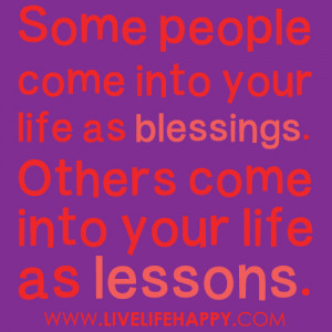 ... ://quotespictures.com/some-people-come-into-your-life-as-blessings