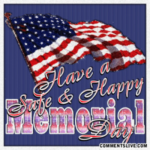 Have a safe and happy memorial day