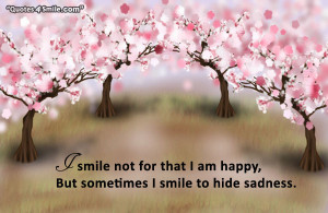 Sad smile quote picture to show your fellings and say: I smile not for ...