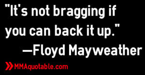 floyd+mayweather+bragging+quotes+back+it+up.PNG
