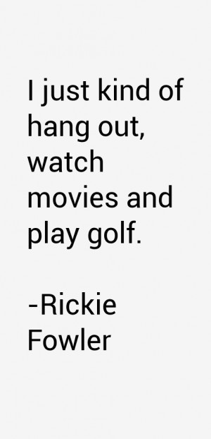 Rickie Fowler Quotes & Sayings