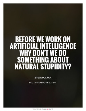 Stupidity Quotes Intelligence Quotes Steve Polyak Quotes