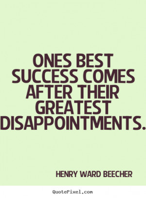... quotes about success - Ones best success comes after their greatest