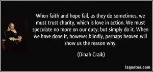 When faith and hope fail, as they do sometimes, we must trust charity ...
