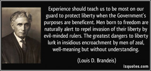 Experience should teach us to be most on our guard to protect liberty ...