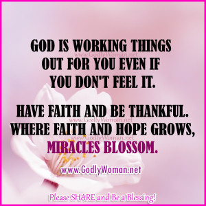 God is working things out for you even if you don’t feel it