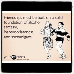 hahaha so # true # truth # someecards # quotes # alcohol # friendships ...