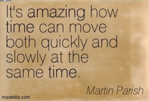 ... Time Can Move Both Quickly And Slowly At The Same Time. - Martin