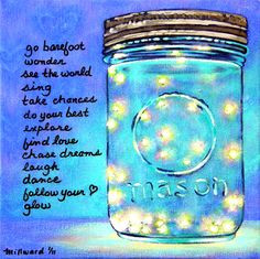 WOW...fireflies...mason jars...great quote that I love! More