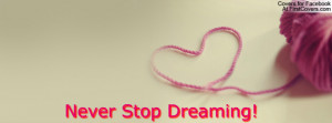 Never Stop Dreaming Profile Facebook Covers