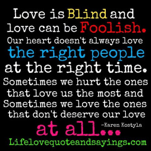 doesn't always love the right people at the right time. Sometimes we ...