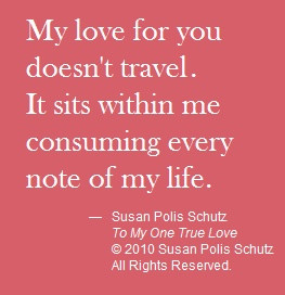 ... every note of my life. —Susan Polis Schutz, 