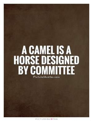 Horse Quotes Alec Issigonis Quotes Camel Quotes Committees Quotes ...