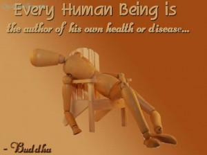 Every Human Being Is The Author Of His Own Health Or Disease
