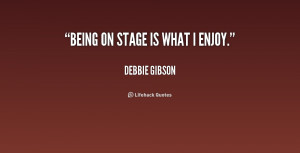 quote-Debbie-Gibson-being-on-stage-is-what-i-enjoy-179276_1.png