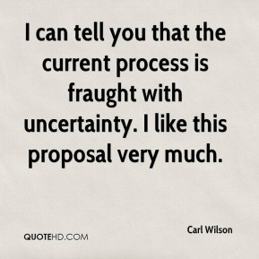 Carl Wilson - I can tell you that the current process is fraught with ...