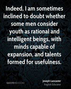 Indeed, I am sometimes inclined to doubt whether some men consider ...